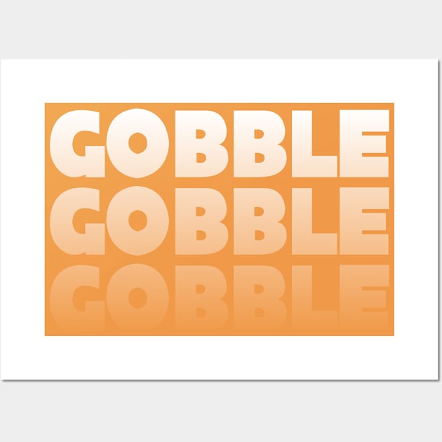 Gobble Gobble Gobble Wall Art by Elleck